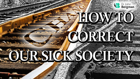 How To Correct Our Sick Society