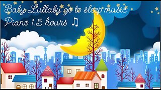 Piano Baby Lullaby: 1.5 Hours of Relaxing Sleep Music for Sweet Dreams