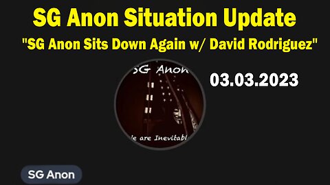 SG Anon & David Rodriguez Situation Update Mar 3: "BOMBSHELL: Something Big Is Coming"