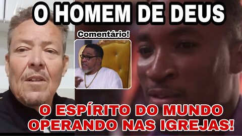 O HOMEM DE DEUS! O espírito do mundo operando nas Igrejas de Deus!