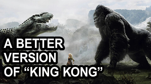 A Better Version of King Kong (2005)
