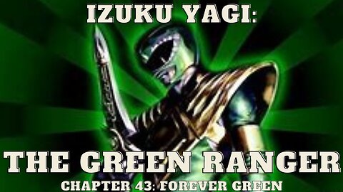 Izuku Yagi: The Green Ranger - Chapter - 43: Forever Green