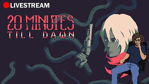 LOVECRAFTIAN STREAM! - 20 Minutes Till Dawn