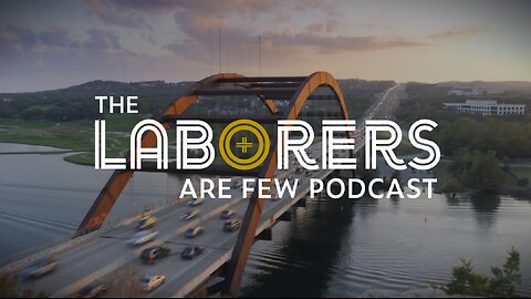 The Laborers Are Few Podcast- Trailer