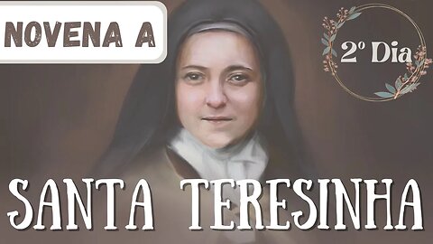 2º Dia da Novena de Santa Terezinha do Menino Jesus