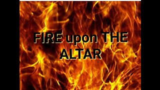 Fire upon the Altar!