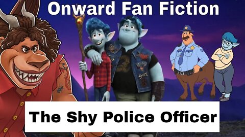 Onward Voiceover Fanfic: The Shy Police Officer 🚓