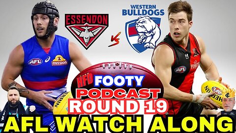 AFL WATCH ALONG | ROUND 19 | ESSENDON BOMBERS vs WESTERN BULLDOGS