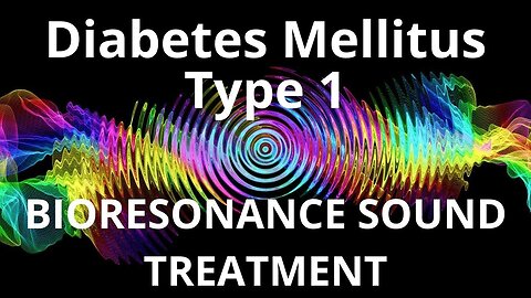 Diabetes Mellitus Type 1 _ Sound therapy session _ Sounds of nature