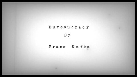 Bureaucracy, by Franz Kafka