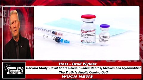 WUCN-Epi#194- Harvard Study: Covid Shots Cause Sudden Deaths and Strokes! Truth Is Coming Out!