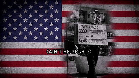 Ain't I Right - American Anti-Communist song