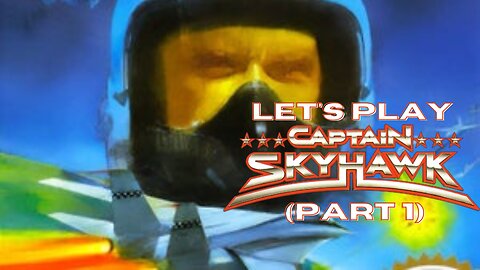 Let's Play Captain Skyhawk (Part 1)