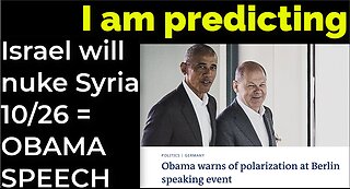 I am predicting: Israel will nuke Syria on Oct 26 = OBAMA BERLIN SPEECH PROPHECY