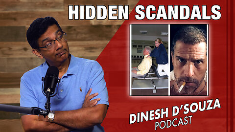 HIDDEN SCANDALS Dinesh D’Souza Podcast Ep741