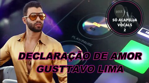 Declaração de Amor - Gusttavo Lima ACapella