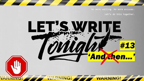 Let's Write Tonight #13 - 'And Then...'