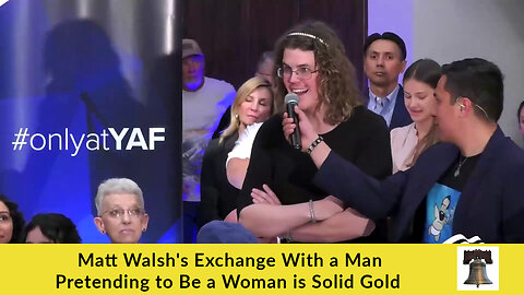 Matt Walsh's Exchange With a Man Pretending to Be a Woman Is Solid Gold