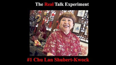 #1 Chu Lan Shubert Kwock | The Real Talk Experiment