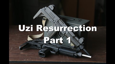 Uzi Resurrection Part 1