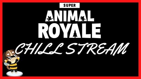 Super Animal Royale Chill Stream