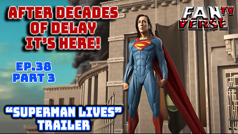 "SUPERMAN LIVES" IS FINALLY HERE! Ep. 38, Part 3