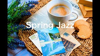 (3 Hours) Spring Sweet Jazz for Work, Relax and Study