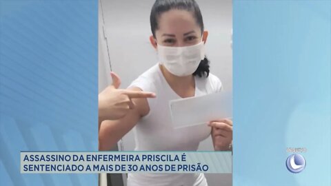 Assassino da enfermeira Priscila é sentenciado a mais de 30 anos de prisão