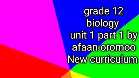 grade 12 biology unit 1 part 1 by afaan oromoo New curriculum