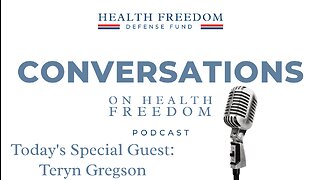 Conversations on Health Freedom with Teryn Gregson