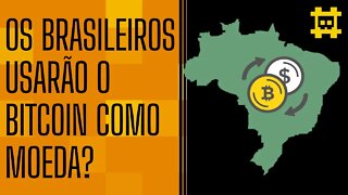 O Brasil pode interpretar o bitcoin como moeda? - [CORTE]