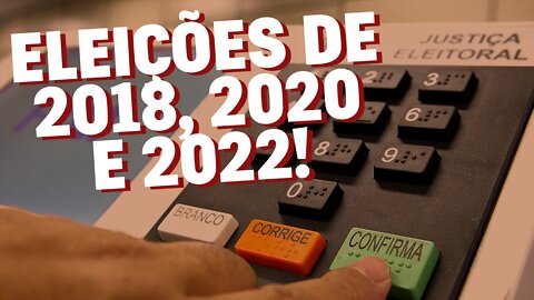 Análise: eleições de 2018, 2020 e 2022