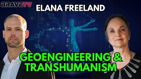 Brave TV - Ep 1780 - Elana Freeland and the GeoEngineering & Transhumanist Agenda