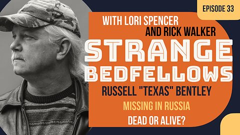 Russell "Texas" Bentley: Dead or Alive? (Strange Bedfellows, Ep. 33)