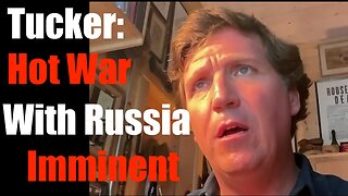 Tucker Say the Biden Admin + Democrats WILL Declare Hot War with Russia