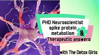 PHD Neuroscientist Spike Protein Metabolism & Therapeutic Answers