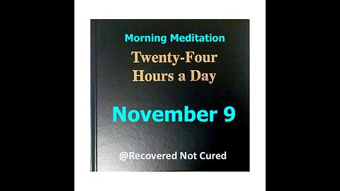 November 9 - Daily Reading from the Twenty-Four Hours A Day Book - Serenity Prayer & Meditation - AA