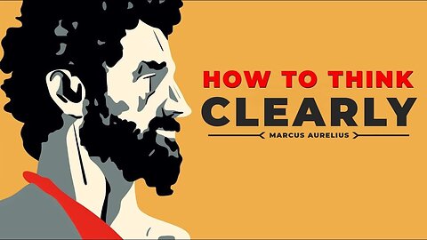 How to Achieve Mental Clarity - Marcus Aurelius