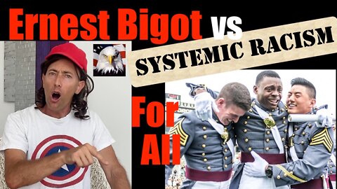 ERNEST BIGOT: Systemic Racism MUST Apply Equally to Immigrants as Well!! (Poor Job America)
