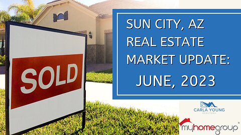 Sun City Arizona Real Estate Market Update, June 2023