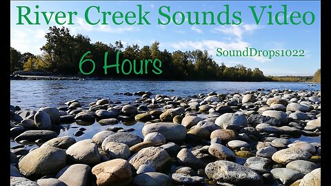 The Most Peaceful 6 Hours Of River Creek Sounds Video