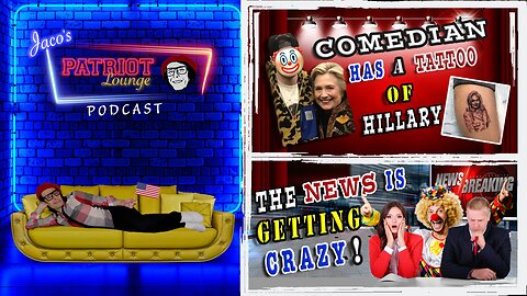 Episode 20: Clown World: An A-List Comedian Has a TATTOO of Hillary | The News is Getting Crazy