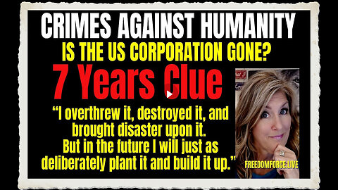 Crimes against Humanity - US Corp Gone 7 Years Clue Jer 31 11-1-23