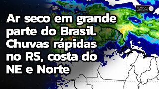 Previsão do tempo mostra ar seco em grande parte do Brasil. Chuvas rápidas no RS, costa do NE, Norte