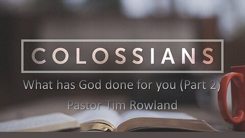 “What Has God Done for You? (part 2)” by Pastor Tim Rowland
