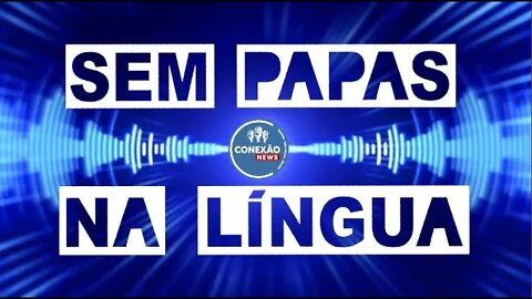 Sem papas na Língua - 26/01/22