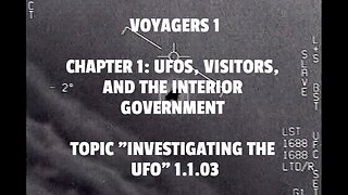 VOYAGERS 1, CHAPTER 1: UFOS, VISITORS, AND THE INTERIOR GOVERNMENT, TOPIC "INVESTIGATING THE UFO" 1.