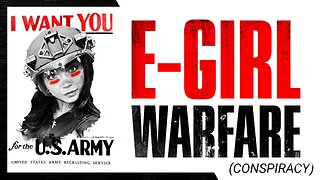 The TikTok E-Girl Warfare Conspiracy... (theory)