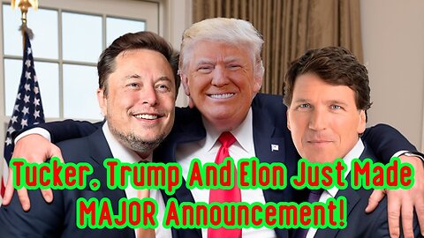 Tucker, Trump And Elon Just Made MAJOR Announcement!