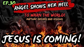 Angel Shows Her Hell To Warn The World | Rapture Dreams | Jesus is Coming EP.30